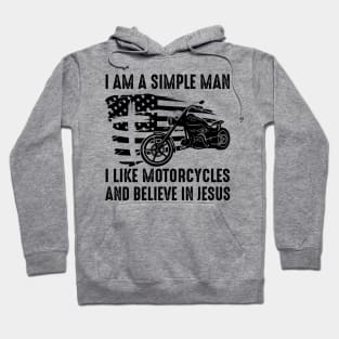 I Am A Simple Man I Like Motorcycles And Believe In Jesus Hoodie